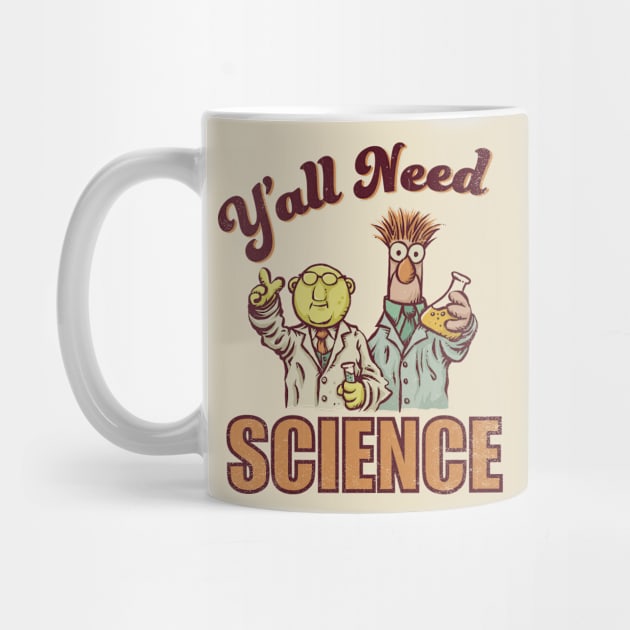 Y'all Need Science by kg07_shirts